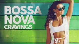 Bossa Nova Cravings  Cool Music [upl. by Reh356]