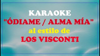 KARAOKE Los Visconti  Ódiame y Alma mía [upl. by Assilen734]