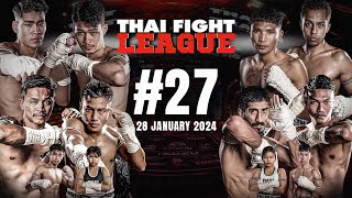 THAI FIGHT LEAGUE 27 FULL  28 January 2024 [upl. by Aicac]