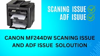 CANON MF244DW SCANNER AND ADF SETTINGS AND PAPER JAM SOLUTION 👍👍 [upl. by Hayilaa436]