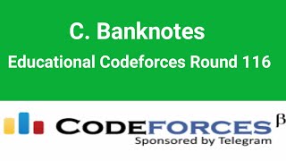 C Banknotes  Educational Codeforces Round 116  Codeforces solution  C [upl. by Ahsemo]