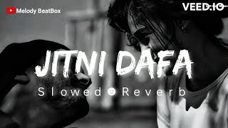 Jitni Dafa slowed  reverb lofi MelodyBeatBox [upl. by Hanson37]