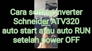 cara setting inverter Schneider ATV320 auto run atau start [upl. by Ymmik38]