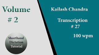 27  Kailash Chandra Volume 2  Shorthand Dictation 100 wpm in English [upl. by Feenah]