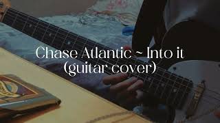 Chase Atlantic  Into it Electric Guitar Cover [upl. by Sicular820]