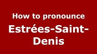 How to pronounce EstréesSaintDenis FrenchFrance  PronounceNamescom [upl. by Savage130]