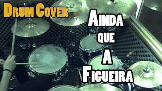 Fernandinho  Ainda que a Figueira  Drum Cover [upl. by Sirmons]