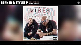 Berner amp Styles P quotKeep Smokinquotfeat Wiz Khalifaprod by The Elevaterz [upl. by Leamsi841]