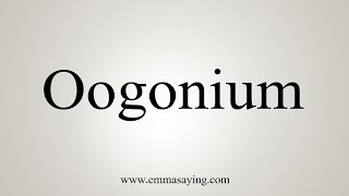 How To Say Oogonium [upl. by Marnie]