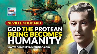 Neville Goddard God The Protean Being Becomes Humanity [upl. by Erodroeht]