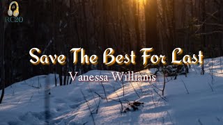 Save The Best For Last Lyrics by Vanessa Williams [upl. by Delfine]