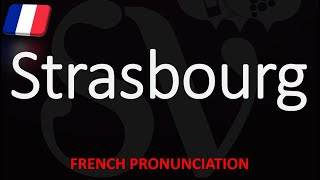 How to Pronounce Strasbourg  Top 10 French City Pronunciation [upl. by Nats]