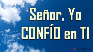 Señor Yo Confío en TI [upl. by Zetrom973]