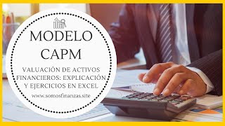 Modelo CAPM Valoración de Activos Financieros  Capital ► Explicación y Ejercicios en Excel [upl. by Sager537]