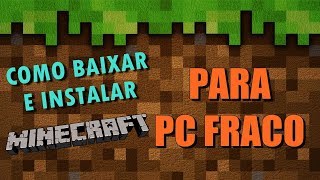 COMO BAIXAR E INSTALAR MINECRAFT PARA PC FRACO [upl. by Darcie957]