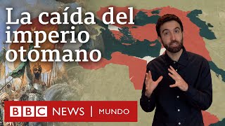 Qué causó la caída del Imperio otomano la superpotencia que se expandió por tres continentes [upl. by Damales]