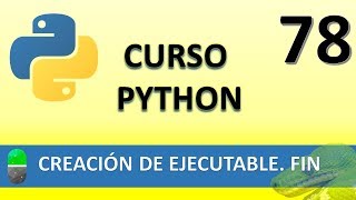 Curso Python Generar ejecutables Fin de curso Vídeo 78 [upl. by Olbap]