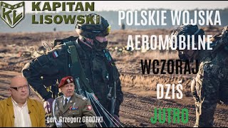 Polskie Wojska Aeromobilne WczorajDziśJutro Gość gen Grzegorz Grodzki i Kapitan Lisowski [upl. by Nylannej]