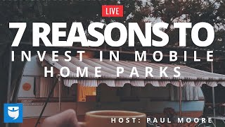 7 Reasons to Invest in Mobile Home Parks [upl. by Initirb937]