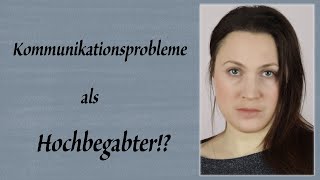 Kommunikationsprobleme als Hochbegabter [upl. by Mack]