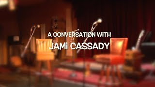 A Conversation with Jami Cassady [upl. by Roel]