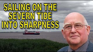 Sailing on the Severn Tide into Sharpness [upl. by Sillert203]