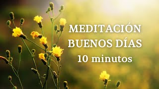 ☀️ Meditación Guiada 10 minutos para EMPEZAR EL DÍA  Comienza el día con OPTIMISMO ☀️ [upl. by Lleira]