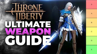 Throne And Liberty Ultimate Weapons Guide WEAPON COMBO TIER LIST [upl. by Madelaine]