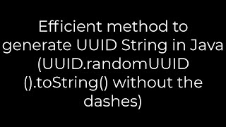 Java Efficient method to generate UUID String in Java UUIDrandomUUIDtoString5solution [upl. by Notsej]