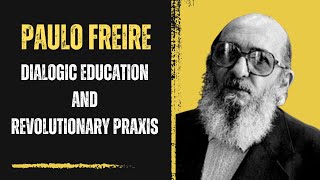 Freire Dialogic Education and Revolutionary Praxis Excerpt [upl. by Nnayecats]