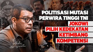 POLITISASI MUTASI PERWIRA TINGGI TNI JOKOWI PILIH KEDEKATAN KETIMBANG KOMPETENSI [upl. by Gwenette]