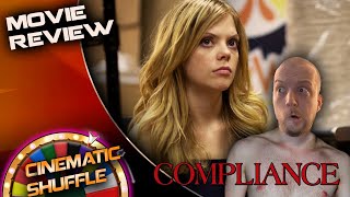 Compliance 2012 Movie Review  Cinematic Shuffle [upl. by Orlantha173]