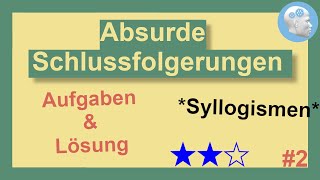 Absurde Schlussfolgerungen Teil 2  Syllogismen  Mittlere Aufgaben mit Lösung Tipps und Erklärung [upl. by Aneez]