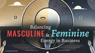 Balancing Masculine amp Feminine Energy in Business [upl. by Edythe]