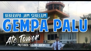 SEBELUM GEMPA PALU  Kondisi ATC Tower Palu  Brangkt Bawa jenazah Plng Bawa Narapidana Sore Gempa [upl. by Jarrett]