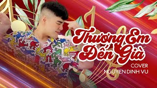 THƯƠNG EM ĐẾN GIÀ  NGUYỄN ĐÌNH VŨ  LÊ BẢO BÌNH  COVER [upl. by Bergwall]