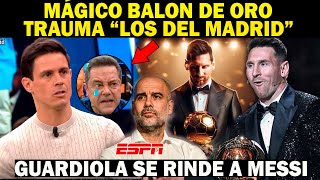 ðŸ”´OCTAVO BALON DE ORO REVIENTA quotLos Madridistasquot Guardiola Se Rinde a MESSI Se Hunde RONCERO [upl. by Ced]