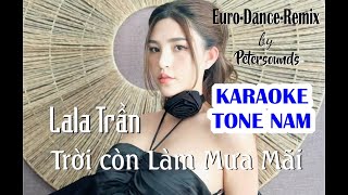 Trời Còn Mưa Mãi  KARAOKE TONE NAM  LaLa Trần  Petersounds Remix  EuroDisco Style  New Wave [upl. by Mientao]