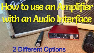 How to use an Amplifier with an Audio Interface  Two Different Options [upl. by Yvan553]