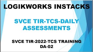 LOGIKWORKSINSTACKS  SVCE TIRTCSDAILY ASSESSMENTS  SVCE TIR 2022TCS TRAINING DA  02 [upl. by Burg]