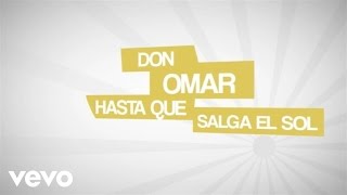 Don Omar  Hasta Que Salga El Sol Lyric Video [upl. by Lenehc]