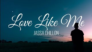 Love Like Me Full Lyrics Video Jassa Dhillon  Gur Sidhu  Latest Punjabi Song 2021 [upl. by Krigsman]