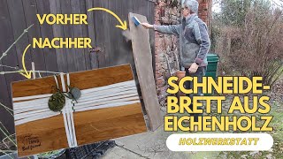 SCHNEIDEBRETT aus uraltem Eichenholz selber bauen  Upcycling  Holzwerkstatt [upl. by Lynn]