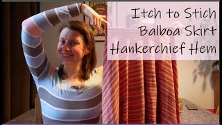 Sewing Itch to Stich Balboa Skirt Handkerchief Hem [upl. by Jillayne]