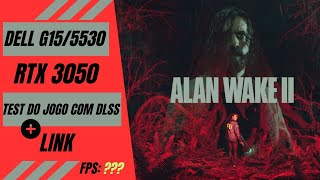 DELL G15 5530  RTX 3050 6GB  ALAN WAKE II DLSS QUALIDADE DESEMPENHO [upl. by Croner367]