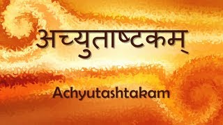 Achyuta Ashtakam Achyutam Keshavam  with Sanskrit lyrics [upl. by Narda401]