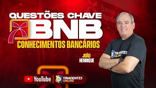 BNB  QUESTÕES CHAVES  CONHECIMENTOS BANCÁRIOS  JOÃO HENRIQUE [upl. by Rezal]