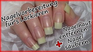 Nagelvorbereitung fürs Nägel lackieren Routine  Nagelhaut entfernen  Nägel säubern [upl. by Lupiv]