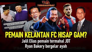 Pemain Kelantan FC hisap gam  Jalil Elias pemain termahal JDT  Ryan Bakery bergelar ayah [upl. by Anrat109]