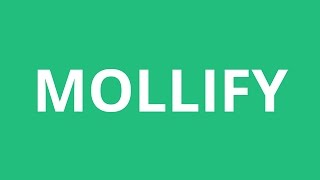 How To Pronounce Mollify  Pronunciation Academy [upl. by Jamil]